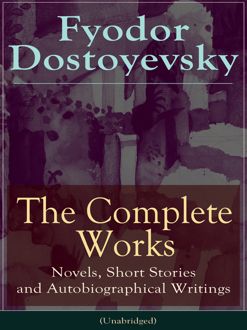Title details for The Complete Works of Fyodor Dostoyevsky by Fyodor  Dostoyevsky - Available